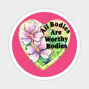 All Bodies Are Worthy Bodies Magnet